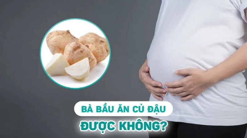Bầu ăn củ đậu được không?
